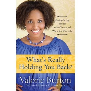 What's Really Holding You Back? - by  Valorie Burton (Paperback) - 1 of 1
