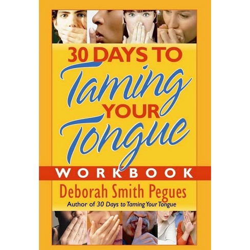 30 Days To Taming Your Tongue Workbook - By Deborah Smith Pegues (paperback) : Target