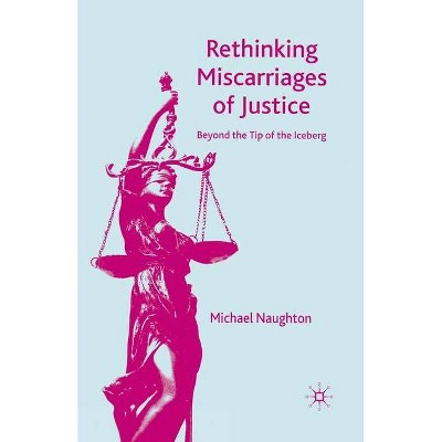 Rethinking Miscarriages of Justice - (Critical Studies of the Asia-Pacific) by  M Naughton (Paperback)