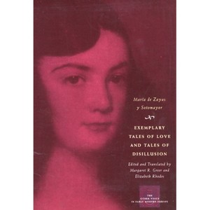 Exemplary Tales of Love and Tales of Disillusion - (Other Voice in Early Modern Europe) by  María de Zayas Y Sotomayor (Paperback) - 1 of 1