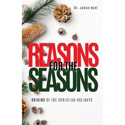 Reasons for the Seasons - by  Jason Hunt (Paperback)