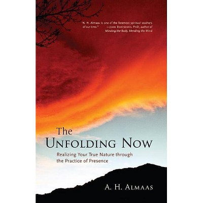 The Unfolding Now - by  A H Almaas (Paperback)