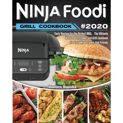 Ninja Foodi Grill Cookbook 2020 - by  Wallace Buendia (Paperback)