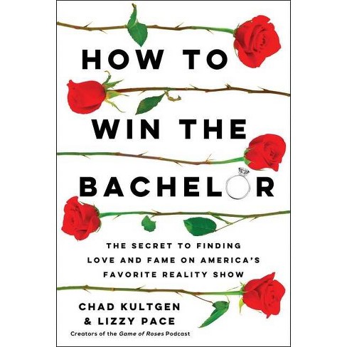 How to Win the Bachelor - by  Chad Kultgen & Lizzy Pace (Hardcover) - image 1 of 1