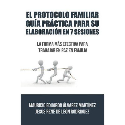 El Protocolo Familiar guía práctica para su elaboración en 7 sesiones - by  Álvarez de Leon (Paperback)