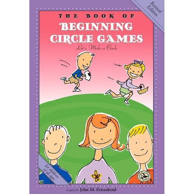 The Book of Beginning Circle Games - (First Steps in Music) 2nd Edition by  John M Feierabend (Paperback)