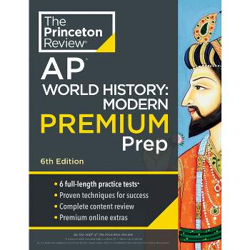 Princeton Review AP World History: Modern Premium Prep, 6th Edition - (College Test Preparation) by  The Princeton Review (Paperback)