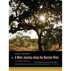 A Wine Journey Along the Russian River, with a New Preface - by  Steve Heimoff (Paperback) - 1 of 1