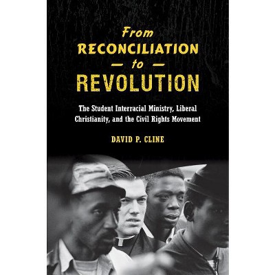 From Reconciliation to Revolution - by  David P Cline (Hardcover)