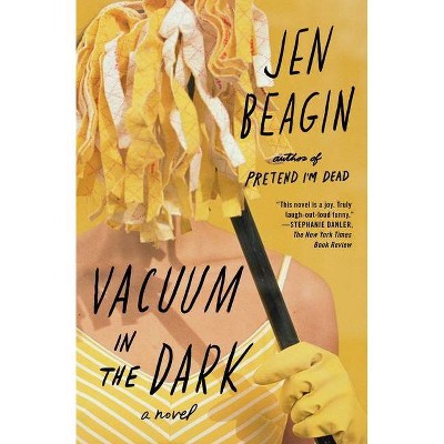 Vacuum in the Dark - by  Jen Beagin (Paperback)