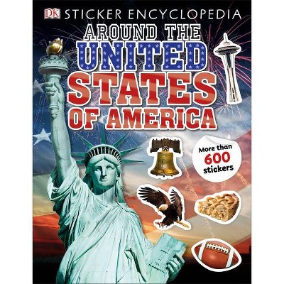 Sticker Encyclopedia Around the United States of America - (Sticker Encyclopedias) by  DK (Paperback)