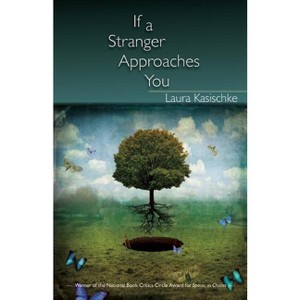 If a Stranger Approaches You - by  Laura Kasischke (Paperback) - 1 of 1