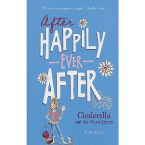 Cinderella and the Mean Queen - (After Happily Ever After) by  Tony Bradman (Paperback) - 1 of 1