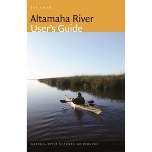 Altamaha River User's Guide - (Georgia River Network Guidebooks) by  Joe Cook (Paperback) - 1 of 1