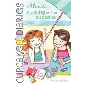 Alexis the Icing on the Cupcake - (Cupcake Diaries) by Coco Simon - 1 of 1