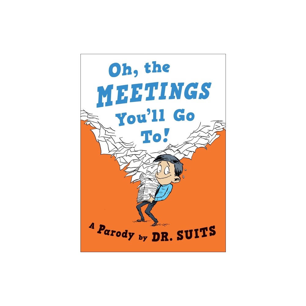 Oh, the Meetings Youll Go To! - by Suits (Hardcover)