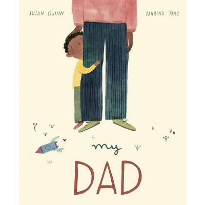 My Dad - by  Susan Quinn (Hardcover)