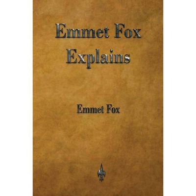 Emmet Fox Explains - (Paperback)