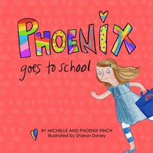 Phoenix Goes to School - by  Michelle Finch & Phoenix Finch (Hardcover) - 1 of 1