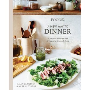 Food52 a New Way to Dinner - (Food52 Works) by  Amanda Hesser & Merrill Stubbs (Hardcover) - 1 of 1