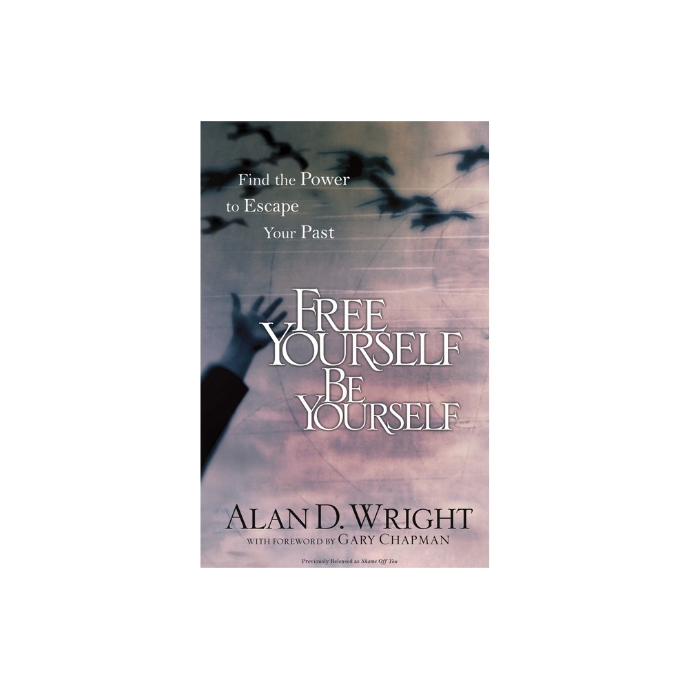 Free Yourself Be Yourself - by Alan D Wright (Paperback)