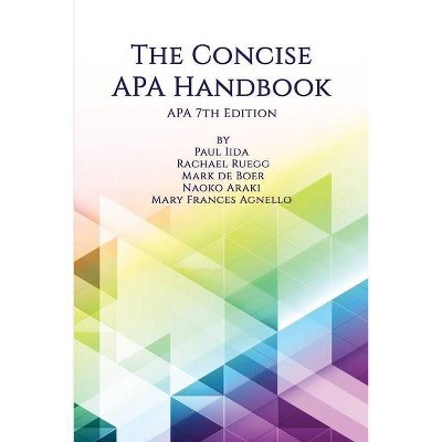The Concise APA Handbook APA 7th Edition - by  Paul Iida & Rachael Ruegg & Mark de Boer (Paperback)