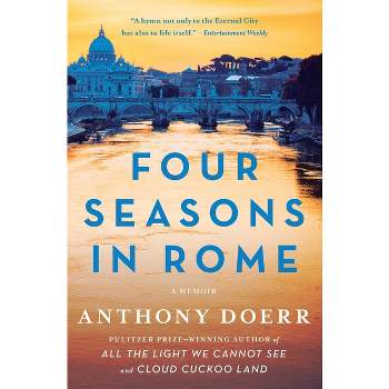 Four Seasons in Rome - by  Anthony Doerr (Paperback)