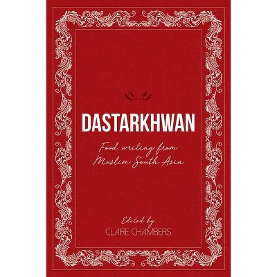 Dastarkhwan - by  Claire Chambers (Paperback)