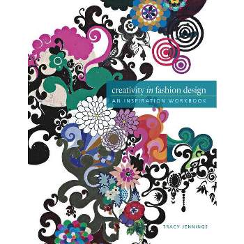 Creativity in Fashion Design - by  Tracy Jennings (Paperback)