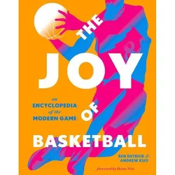 The Joy of Basketball - by  Ben Detrick & Andrew Kuo (Hardcover)