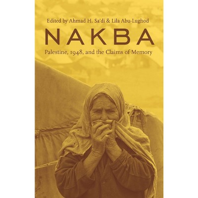 Nakba - (cultures Of History) By Ahmad Sa'di & Lila Abu-lughod ...