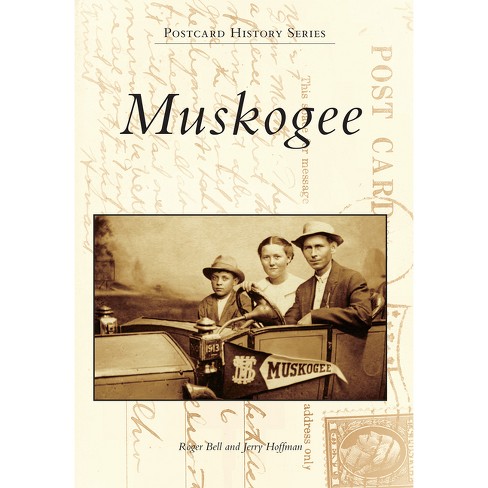 Muskogee - (Postcard History) by  Roger Bell & Jerry Hoffman (Paperback) - image 1 of 1