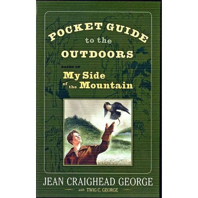 Pocket Guide to the Outdoors - by  Jean Craighead George & Twig C George & John George & T Luke George (Paperback)