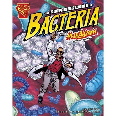 The Surprising World of Bacteria with Max Axiom, Super Scientist - (Graphic Science) by  Agnieszka Biskup (Paperback)