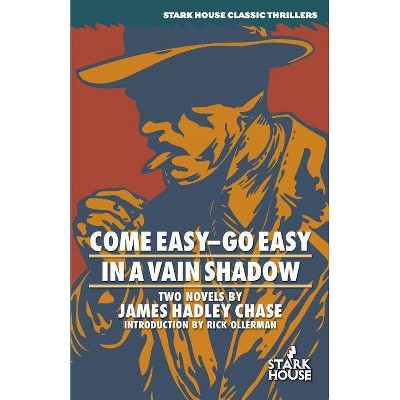 Come Easy-Go Easy / In a Vain Shadow - by  James Hadley Chase (Paperback)