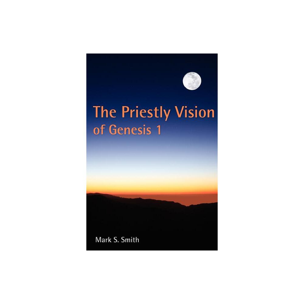 The Priestly Vision of Genesis 1 - by Mark S Smith (Paperback)