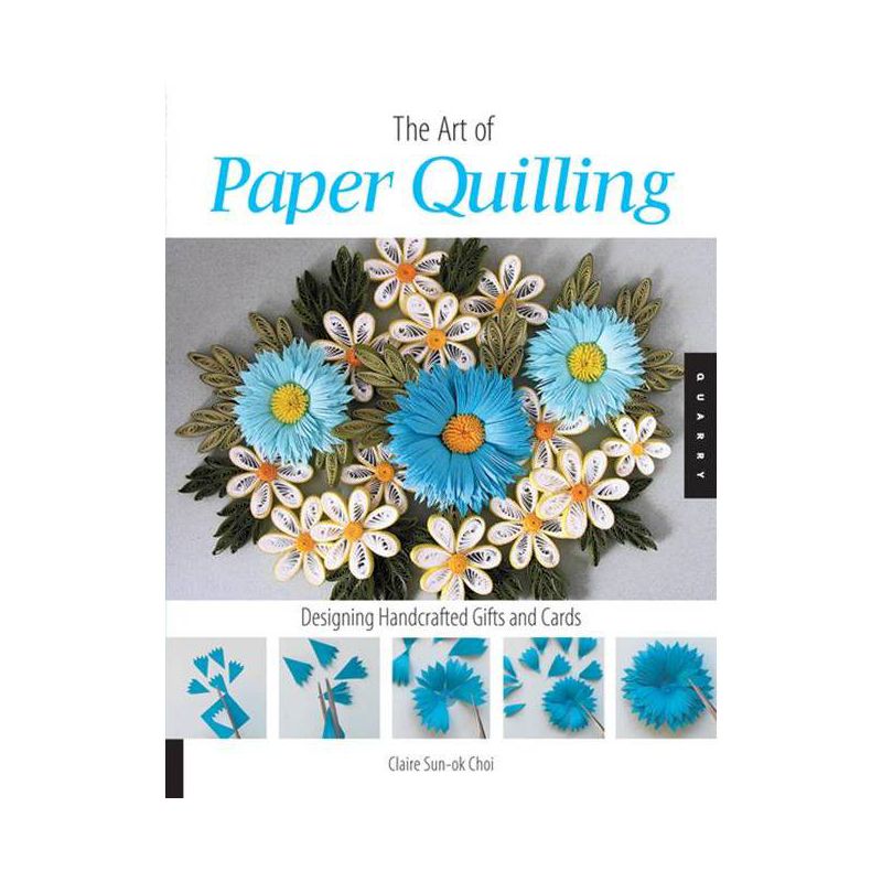 Art of Paper Quilling - by  Claire Sun-Ok Choi (Paperback), 1 of 2