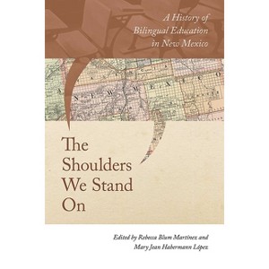 The Shoulders We Stand on - by  Rebecca Blum Martínez & Mary Jean Habermann López (Paperback) - 1 of 1
