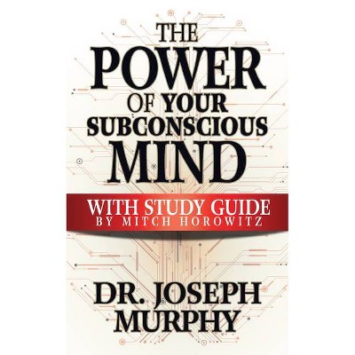 The Power of Your Subconscious Mind with Study Guide - by  Joseph Murphy (Paperback)