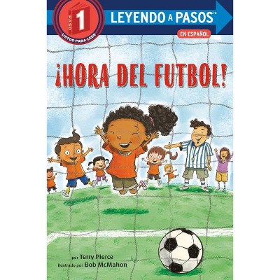 ¡Hora del Fútbol! (Soccer Time! Spanish Edition) - (Leyendo a Pasos (Step Into Reading)) by  Terry Pierce (Paperback)