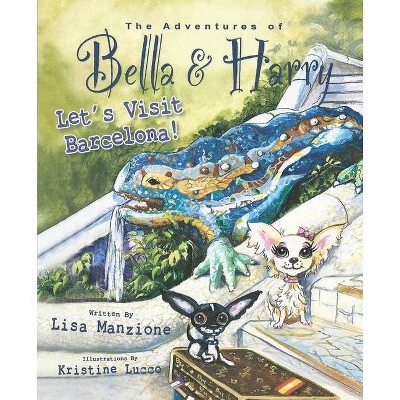 Let's Visit Barcelona! - (Adventures of Bella & Harry) by  Lisa Manzione (Hardcover)