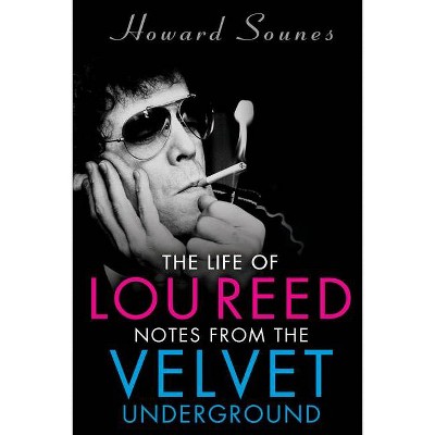 The Life Of Lou Reed - By Howard Sounes (paperback) : Target