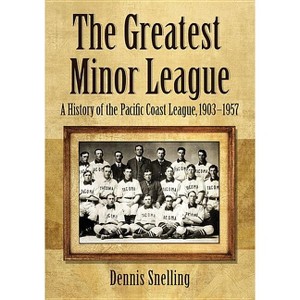 The Greatest Minor League - by  Dennis Snelling (Paperback) - 1 of 1