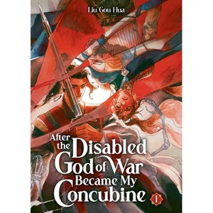 After the Disabled God of War Became My Concubine (Novel) Vol. 1 - by  Liu Gou Hua (Paperback) - 1 of 1