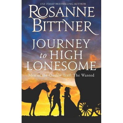 Journey to the High Lonesome - by  Rosanne Bittner (Paperback)