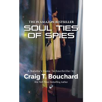 Soul Ties Of Spies - by  Craig T Bouchard (Paperback)