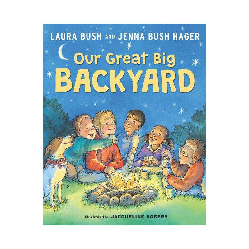 Our Great Big Backyard - by Laura Bush & Jenna Bush Hager, 1 of 2