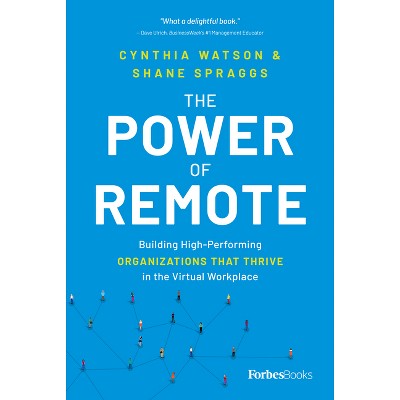 The Power of Remote - by  Cynthia Watson & Shane Spraggs (Hardcover)