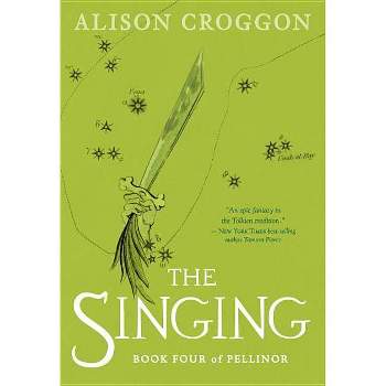 The Singing - (Pellinor) by  Alison Croggon (Paperback)