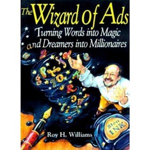 The Wizard of Ads - by  Roy H Williams (Paperback) - 1 of 1